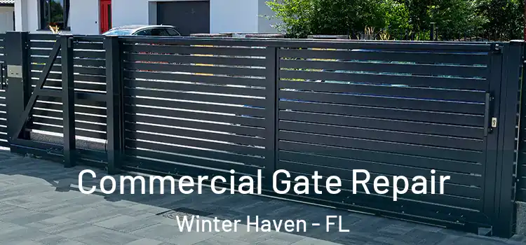 Commercial Gate Repair Winter Haven - FL