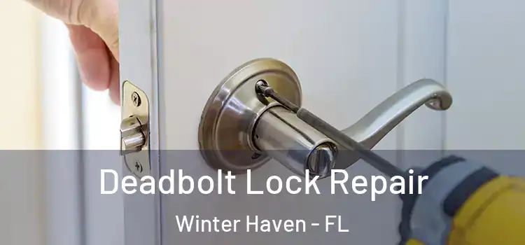 Deadbolt Lock Repair Winter Haven - FL