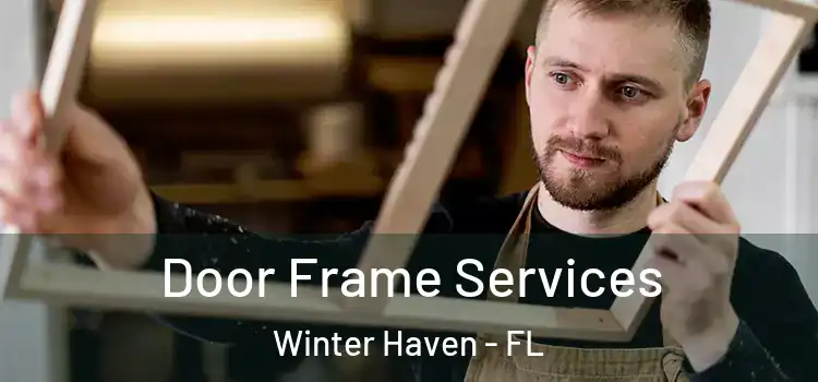 Door Frame Services Winter Haven - FL