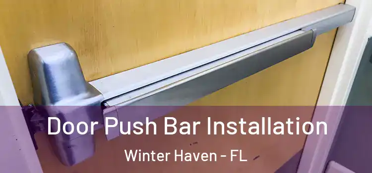 Door Push Bar Installation Winter Haven - FL