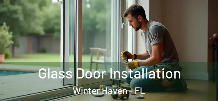 Glass Door Installation Winter Haven - FL
