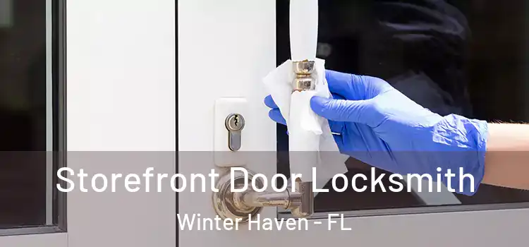 Storefront Door Locksmith Winter Haven - FL